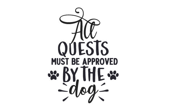 All Quests Must Be Approved by the Dog