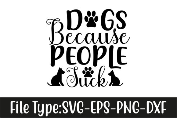 dog svg design, dogs because people suck