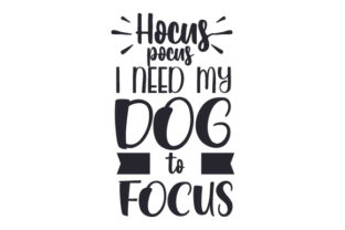 Hocus Pocus, I Need My Dog to Focus