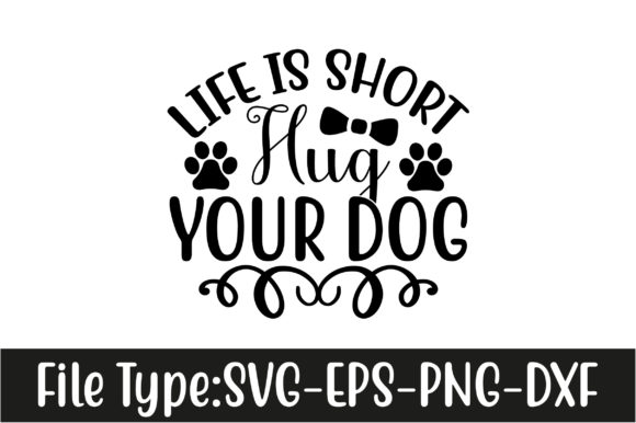 Life Is Short Hug Your Dog