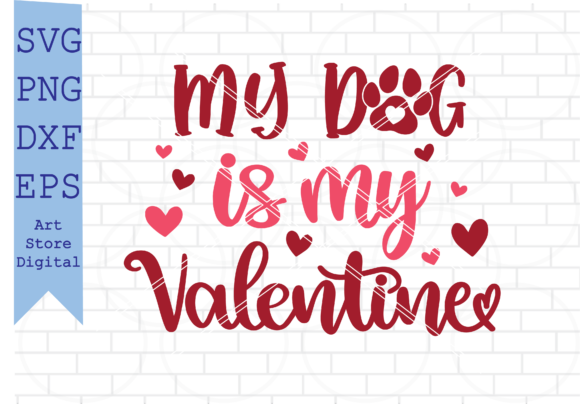 My Dog is My Valentine Svg for Real Projects