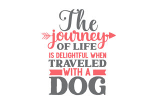 The Journey of Life is Delightful when Traveled with a Dog