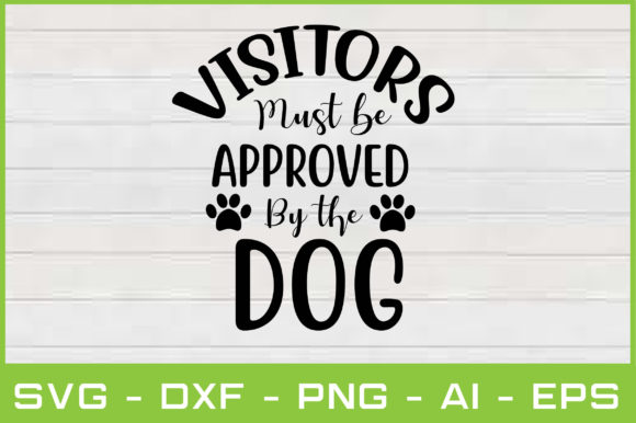 Visitors Must Be Approved by the Dog
